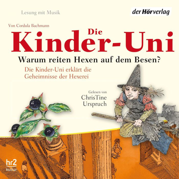 Die Kinder-Uni. Warum reiten Hexen auf Besen?: Die Kinder-Uni erklärt die Geheimnisse der Hexerei (Abridged)