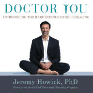 Doctor You: Introducing the Hard Science of Self-Healing