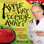 Does an Apple a Day Keep the Doctor Away?: And Other Questions about Your Health and Body