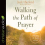 Walking the Path of Prayer: 10 Steps to Reaching the Heart of God