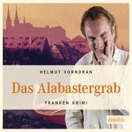 Das Alabastergrab: Franken Krimi