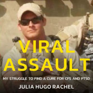 Viral Assault: My struggle to find a cure for CFC and PTSD