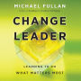 Change Leader: Learning to Do What Matters Most