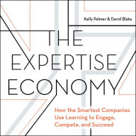 The Expertise Economy: How the smartest companies use learning to engage, compete, and succeed