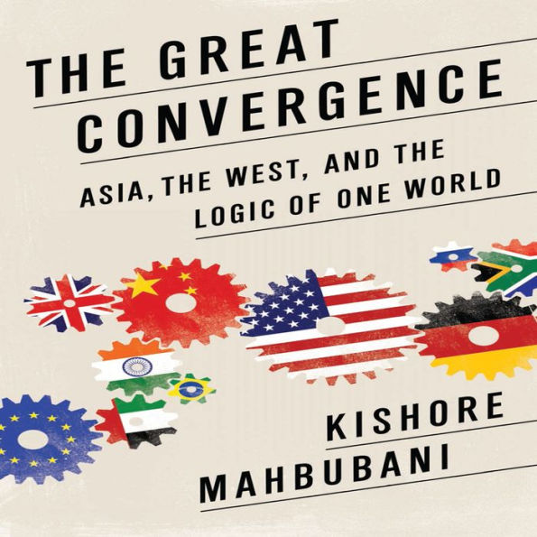 The Great Convergence: Asia, the West, and the Logic of One World