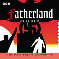 Fatherland: A BBC Radio 4 Full-Cast Dramatisation