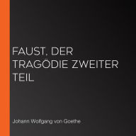 Faust, Der Tragödie zweiter Teil