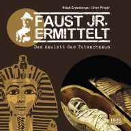 Faust jr. ermittelt. Das Amulett des Tutanchamun: Folge 5 (Abridged)