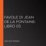 Favole di Jean de La Fontaine: Libro 05