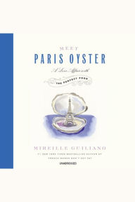 Meet Paris Oyster: A Love Affair with the Perfect Food