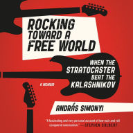 Rocking Toward a Free World: When the Stratocaster Beat the Kalashnikov