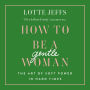 How to be a Gentlewoman: The Art of Soft Power in Hard Times