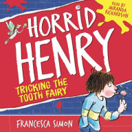 Horrid Henry Tricks the Tooth Fairy: Book 3