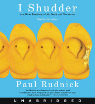 I Shudder: And Other Reactions to Life, Death, and New Jersey