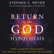 Return of the God Hypothesis : Three Scientific Discoveries That Reveal the Mind Behind the Universe