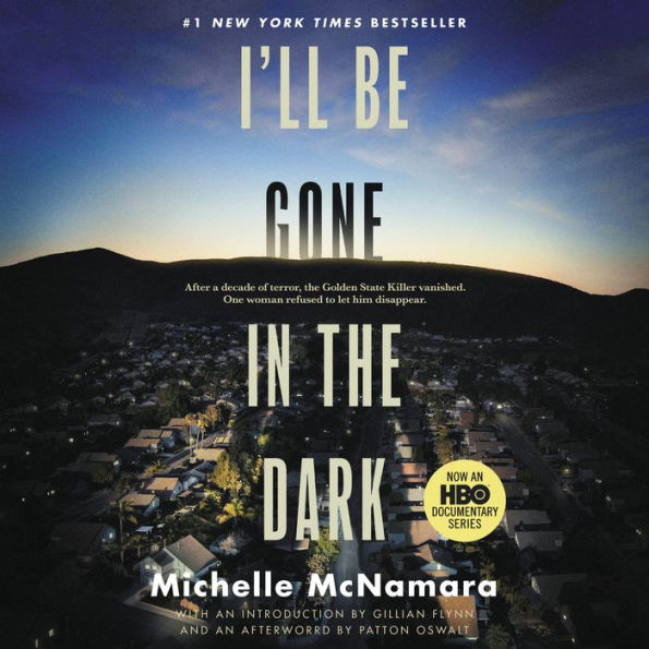 I'll Be Gone in the Dark: One Woman's Obsessive Search for the Golden State Killer