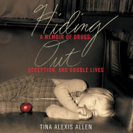 Hiding Out: A Memoir of Drugs, Deception, and Double Lives