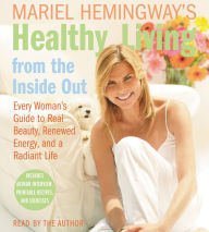 Mariel Hemingway's Healthy Living from the Inside Out (Abridged)