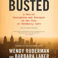 Busted: A Tale of Corruption and Betrayal in the City of Brotherly Love