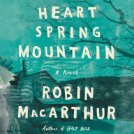 Heart Spring Mountain: A Novel