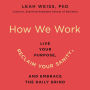 How We Work: Live Your Purpose, Reclaim Your Sanity, and Embrace the Daily Grind