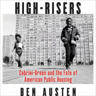 High-Risers: Cabrini-Green and the Fate of American Public Housing