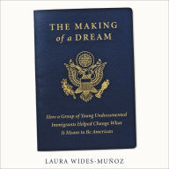 The Making of a Dream: How a group of young undocumented immigrants helped change what it means to be American