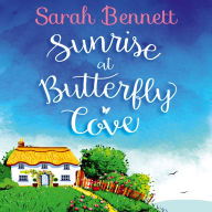 Sunrise at Butterfly Cove: Lose yourself in the first novel of an unputdownable, uplifting holiday romance series in 2024. Must-read for wholesome, second chance rom-com fans! (Butterfly Cove, Book 1): Butterfly Cove, Book 1