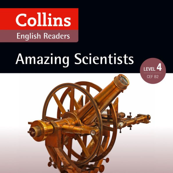 Amazing Scientists: B2 (Collins Amazing People ELT Readers)