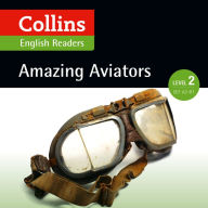 Amazing Aviators: A2-b1 (Collins Amazing People ELT Readers)