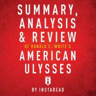 Summary, Analysis & Review of Ronald C. White's American Ulysses