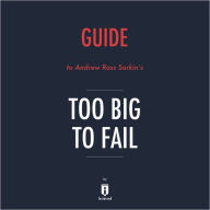 Guide to Andrew Ross Sorkin's Too Big to Fail by Instaread
