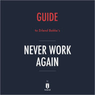 Guide to Erlend Bakke's Never Work Again by Instaread