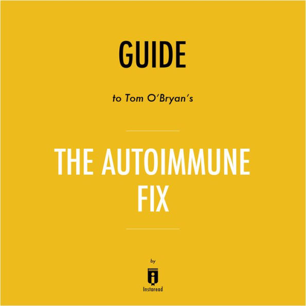 Guide to Tom O'Bryan's The Autoimmune Fix by Instaread