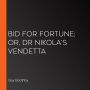 Bid For Fortune; Or, Dr Nikola's Vendetta