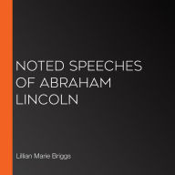 Noted Speeches of Abraham Lincoln