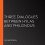 Three Dialogues between Hylas and Philonous