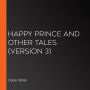 Happy Prince and Other Tales (version 3)