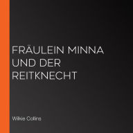 Fräulein Minna und der Reitknecht