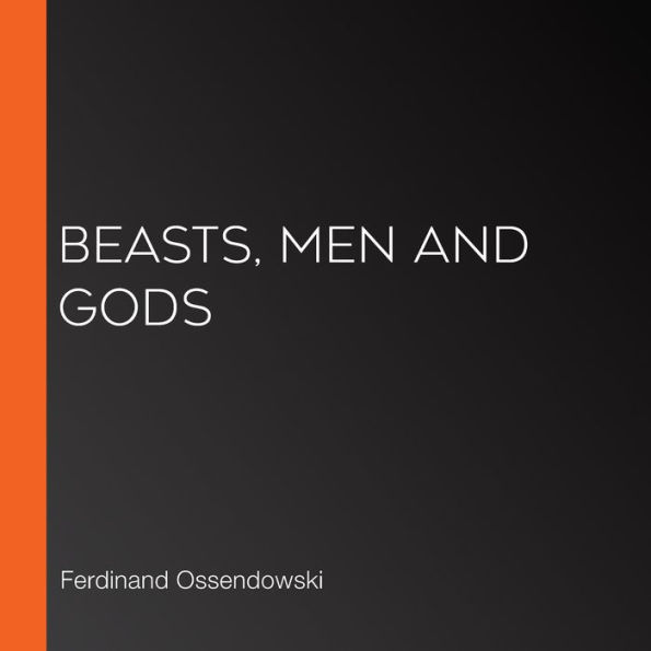 Beasts, Men and Gods