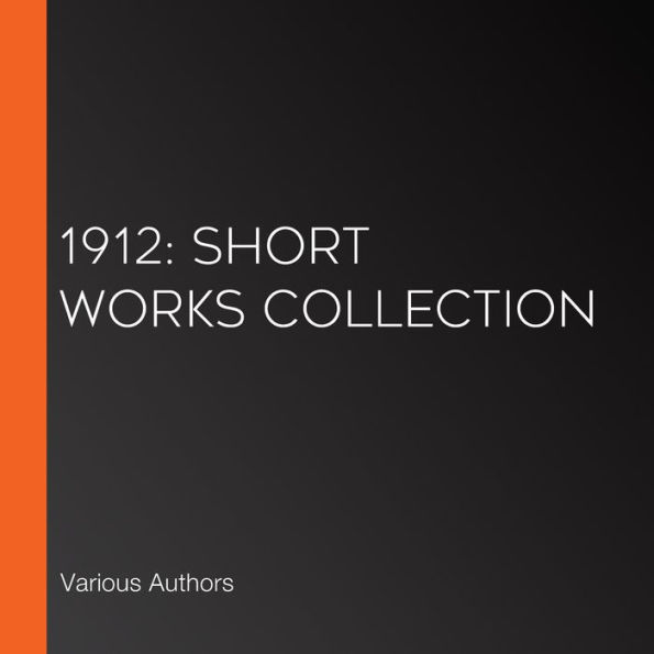 1912: Short Works Collection