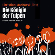 Die Königin der Tulpen - Hastenraths Will ermittelt