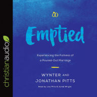 Emptied: Experiencing the Fullness of a Poured-Out Marriage