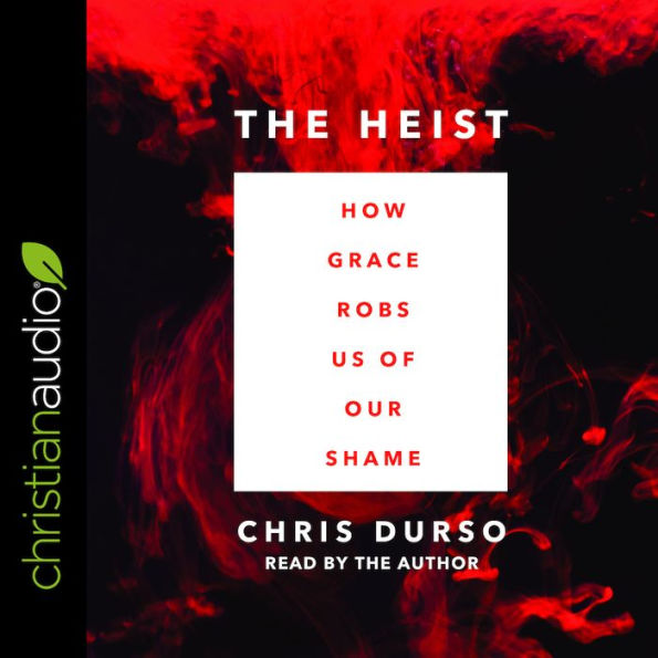 The Heist: How Grace Robs Us of Our Shame