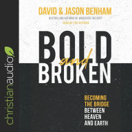 Bold and Broken: Becoming the Bridge Between Heaven and Earth