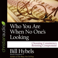 Who You Are When No One's Looking: Choosing Consistency, Resisting Compromise