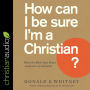 How Can I Be Sure I'm a Christian?: What the Bible Says About Assurance of Salvation