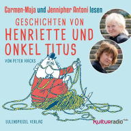 Geschichten von Henriette und Onkel Titus: Carmen-Maja und Jennipher Antoni lesen (Abridged)