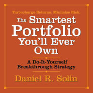 The Smartest Portfolio You'll Ever Own: A Do-It-Yourself Breakthrough Strategy