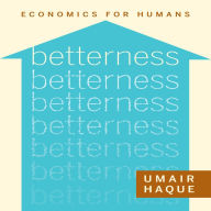 Betterness: Economics for Humans